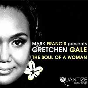 Mark Francis  Presents Gretchen Gale - The Soul Of A Woman download flac