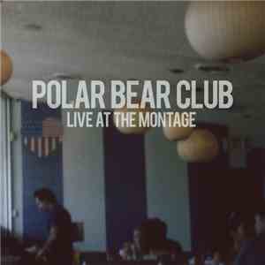 Polar Bear Club - Live At The Montage download flac