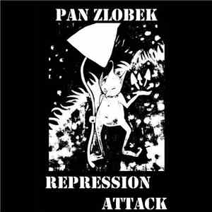 Repression Attack / Pan Zlobek - Pan Zlobek / Repression Attack download flac