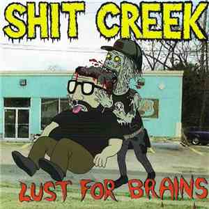Shit Creek - Lust For Brains download flac