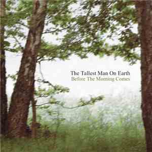 The Tallest Man On Earth - Before The Morning Comes download flac