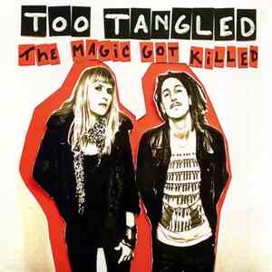 Too Tangled - The Magic Got Killed download flac