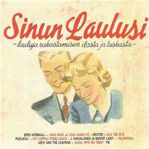 Various - Sinun Laulusi - Lauluja Rakastamisen Ilosta Ja Tuskasta download flac