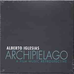 Alberto Iglesias - Archipielago: A Film Music Retrospective download flac