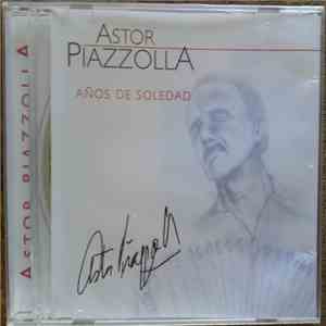 Astor Piazzolla - Años De Soledad (Live) download flac