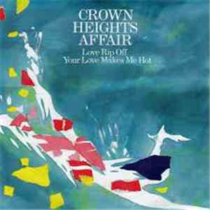 Crown Heights Affair - Love Rip Off / Your Love Makes Me Hot download flac