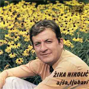 Žika Nikolić / A. Šoškić - Ajša, Ljubavi / Pjevajmo Mlađani download flac