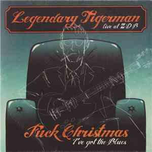Legendary Tigerman - Fuck Christmas, I've Got The Blues - Live at ZDB download flac