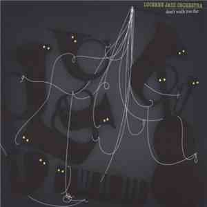Lucerne Jazz Orchestra - Don't Walk Too Far download flac