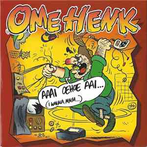 Ome Henk - Aaai Oehoe Aai (I Wanna Mmm...) download flac