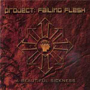 Project: Failing Flesh - A Beautiful Sickness download flac