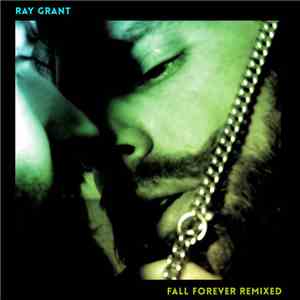Ray Grant - Fall Forever (Remixed) download flac