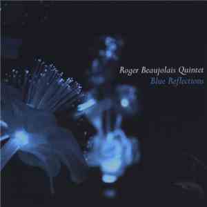 Roger Beaujolais Quintet - Blue Reflections download flac