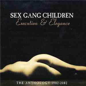 Sex Gang Children - Execution & Elegance : The Anthology 1982 - 2002 download flac