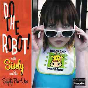 Sisely And The Safety Pin-Ups - Do The Robot download flac