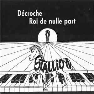 Stallion  - Décroche / Roi De Nulle Part download flac