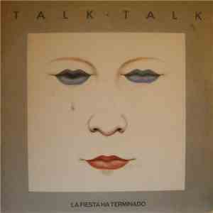 Talk Talk - La Fiesta Ha Terminado download flac