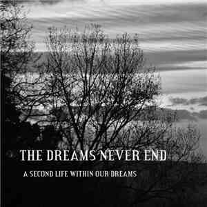 The Dreams Never End - A Second Life Within Our Dreams download flac