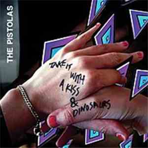 The Pistolas - Take It With A Kiss & Dinosaurs download flac