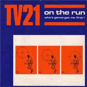 TV21 - On The Run (Who's Gonna Get Me First) download flac