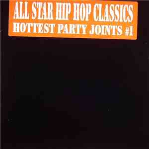 Unknown Artist - All Star Hip Hop Classics - Hottest Party Joints #1 download flac