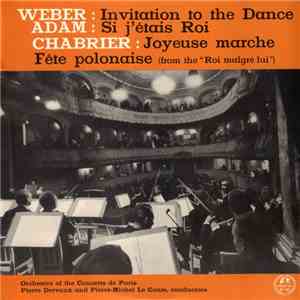 Weber : Adam : Chabrier : Orchestra Of The Concerts De Paris, Pierre Dervaux And Pierre-Michel Le Conte - Invitation To The Dance / Si J'étais Roi / Joyeuse Marche / Fête Polonaise (From The "Roi Malgré Lui") download flac