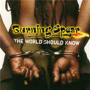 Burning Spear - The World Should Know FLAC album