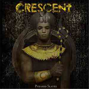 Crescent  - Pyramid Slaves download flac
