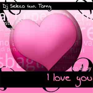 DJ Seleco Feat. Torny - I Love You download flac