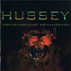 Hussey - Songs Of Candlelight And Razorblades download flac