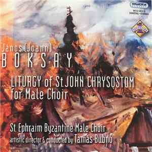 János (Joann) Boksay, St Ephraim Byzantine Male Choir, Tamás Bubnó - Liturgy Of St John Chrysostom For Male Choir download flac