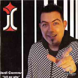 Jordi Carreras  - Tell Me Why download flac