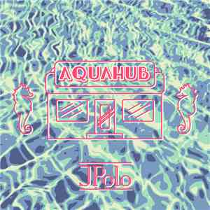 Jpolo - Aquahub download flac