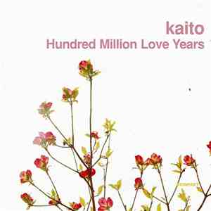 Kaito - Hundred Million Love Years download flac