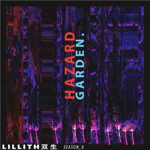 Lillith双生 - (Season_0) Hazard Garden download flac