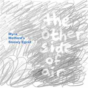 Myra Melford's Snowy Egret - The Other Side Of Air download flac