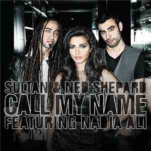Sultan & Ned Shepard Featuring Nadia Ali - Call My Name download flac