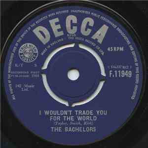 The Bachelors - I Wouldn't Trade You For The World download flac