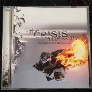 The Crisis Therapy - You Might As Well Take Me Too FLAC album