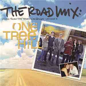 Various - The Road Mix: Music From The Television Series One Tree Hill: Volume 3 download flac