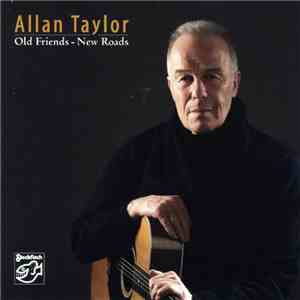 Allan Taylor - Old Friends - New Roads download flac