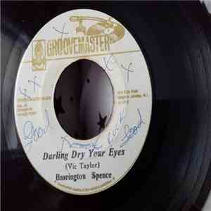 Barrington Spence, The Groove Master - Darling Dry Your Eyes / Dry Your Eyes download flac