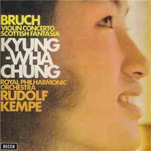 Bruch / Kyung-Wha Chung, Royal Philharmonic Orchestra, Rudolf Kempe - Violin Concerto / Scottish Fantasia download flac