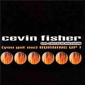 Cevin Fisher Featuring Loleatta Holloway - (You Got Me) Burning Up ! download flac