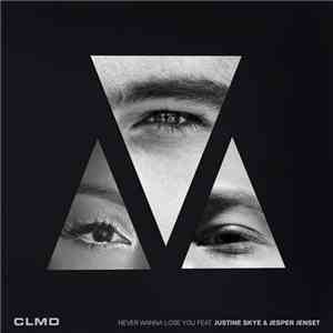 CLMD Feat Jesper Jenset & Justine Skye - Never Wanna Lose You download flac