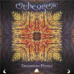 Entheogenic - Dreamtime Physics download flac