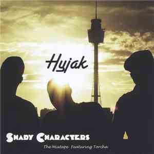 Hyjak Featuring Torcha  - Shady Characters - The Mixtape download flac