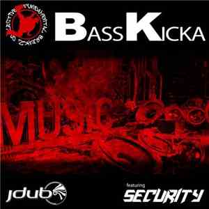 Jdub  featuring Security - Bass Kicka download flac