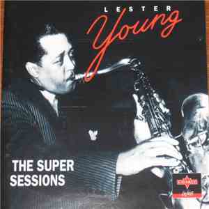 Lester Young - The Super Sessions download flac