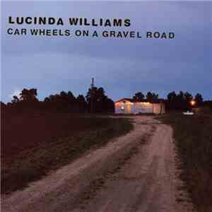 Lucinda Williams - Car Wheels On A Gravel Road download flac